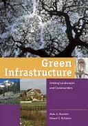 Zielona infrastruktura: Łączenie krajobrazów i społeczności - Green Infrastructure: Linking Landscapes and Communities