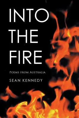 Into the Fire: Wiersze z Australii - Into the Fire: Poems from Australia