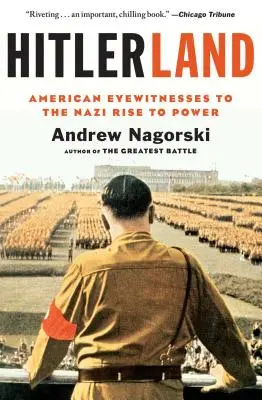 Hitlerland: Amerykańscy naoczni świadkowie dojścia nazistów do władzy - Hitlerland: American Eyewitnesses to the Nazi Rise to Power