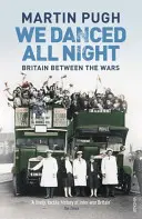 Tańczyliśmy całą noc - historia społeczna Wielkiej Brytanii w okresie międzywojennym - We Danced All Night - A Social History of Britain Between the Wars