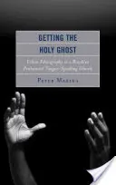 Zdobyć Ducha Świętego: Miejska etnografia w brooklyńskim kościele zielonoświątkowców mówiących językami - Getting the Holy Ghost: Urban Ethnography in a Brooklyn Pentecostal Tongue-Speaking Church