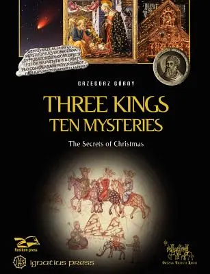 Trzej królowie, dziesięć tajemnic: Tajemnice Bożego Narodzenia i Objawienia Pańskiego - Three Kings, Ten Mysteries: The Secrets of Christmas and Epiphany