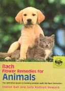 Leki kwiatowe Bacha dla zwierząt: Ostateczny przewodnik po leczeniu zwierząt za pomocą leków Bacha - Bach Flower Remedies for Animals: The Definitive Guide to Treating Animals with the Bach Remedies