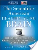 The Scientific American Healthy Aging Brain: Neuronauka jak najlepiej wykorzystać dojrzały umysł - The Scientific American Healthy Aging Brain: The Neuroscience of Making the Most of Your Mature Mind