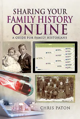 Udostępnianie historii rodziny w Internecie: Przewodnik dla historyków rodzinnych - Sharing Your Family History Online: A Guide for Family Historians