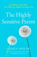 Wysoce Wrażliwy Rodzic - Jak dbać o swoje dzieci, gdy za bardzo się o nie troszczysz? - Highly Sensitive Parent - How to Care for Your Kids When You Care Too Much