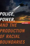 Policja, władza i tworzenie granic rasowych - Police, Power, and the Production of Racial Boundaries