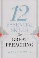 12 podstawowych umiejętności dla wspaniałego kaznodziejstwa - 12 Essential Skills for Great Preaching