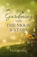 Ogrodnictwo z księżycem i gwiazdami - Gardening with the Moon & Stars