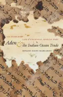 Aden i handel na Oceanie Indyjskim: 150 lat z życia średniowiecznego arabskiego portu - Aden and the Indian Ocean Trade: 150 Years in the Life of a Medieval Arabian Port
