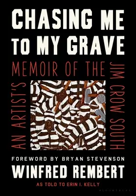 Chasing Me to My Grave: Wspomnienia artysty z Południa Jima Crowa - Chasing Me to My Grave: An Artist's Memoir of the Jim Crow South