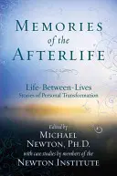 Wspomnienia z życia pozagrobowego: Życie między życiami: historie osobistej transformacji - Memories of the Afterlife: Life-Between-Lives Stories of Personal Transformation