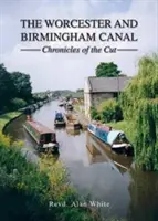 Kanał Worcester i Birmingham - Kroniki przekopu - Worcester and Birmingham Canal - Chronicles of the Cut