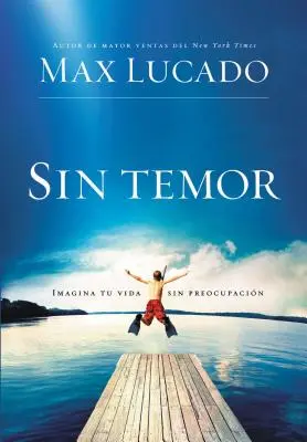 Sin Temor: Imagina Tu Vida Sin Preocupacin