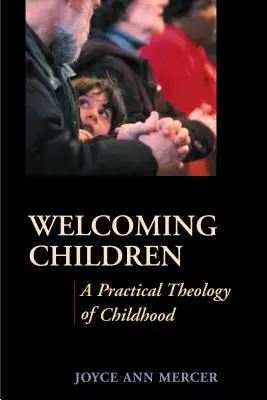 Przyjmowanie dzieci: Praktyczna teologia dzieciństwa - Welcoming Children: A Practical Theology of Childhood