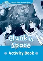 Oxford Read and Imagine: Poziom 1: Clunk in Space zeszyt ćwiczeń - Oxford Read and Imagine: Level 1:: Clunk in Space activity book