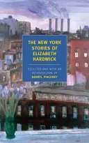 Nowojorskie opowieści Elizabeth Hardwick - The New York Stories of Elizabeth Hardwick