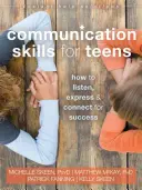 Umiejętności komunikacyjne dla nastolatków: Jak słuchać, wyrażać i łączyć się, aby odnieść sukces - Communication Skills for Teens: How to Listen, Express, and Connect for Success