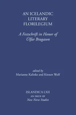 Islandzkie florilegium literackie: A Festschrift in Honor of lfar Bragason - An Icelandic Literary Florilegium: A Festschrift in Honor of lfar Bragason