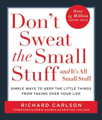 Nie przejmuj się drobiazgami... i to wszystko drobiazgi: Proste sposoby na to, by małe rzeczy nie zawładnęły twoim życiem - Don't Sweat the Small Stuff . . . and It's All Small Stuff: Simple Ways to Keep the Little Things from Taking Over Your Life