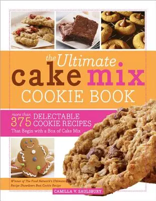 The Ultimate Cake Mix Cookie Book: Ponad 375 pysznych przepisów na ciasteczka, które zaczynają się od pudełka mieszanki ciastek - The Ultimate Cake Mix Cookie Book: More Than 375 Delectable Cookie Recipes That Begin with a Box of Cake Mix