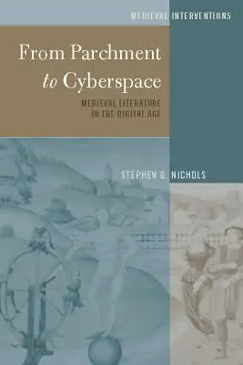 Od pergaminu do cyberprzestrzeni: średniowieczna literatura w erze cyfrowej - From Parchment to Cyberspace; Medieval Literature in the Digital Age