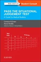 Sjt: Pass the Situational Judgement Test: Przewodnik dla studentów medycyny - Sjt: Pass the Situational Judgement Test: A Guide for Medical Students