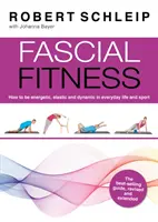 Fascial Fitness - Praktyczne ćwiczenia, aby pozostać elastycznym, aktywnym i wolnym od bólu w zaledwie 20 minut tygodniowo - Fascial Fitness - Practical Exercises to Stay Flexible, Active and Pain Free in Just 20 Minutes a Week