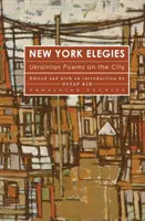 Nowojorskie Elegie: Ukraińskie wiersze o mieście - New York Elegies: Ukrainian Poems on the City