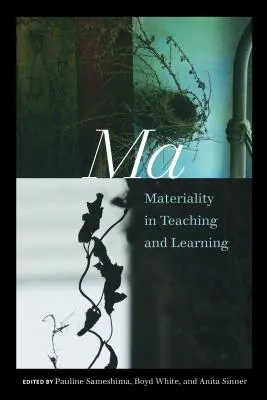 Ma: Materialność w nauczaniu i uczeniu się - Ma: Materiality in Teaching and Learning