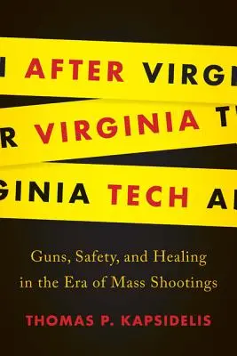 Po Virginia Tech: Broń, bezpieczeństwo i uzdrowienie w erze masowych strzelanin - After Virginia Tech: Guns, Safety, and Healing in the Era of Mass Shootings