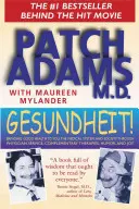 Gesundheit!: Przywracanie dobrego zdrowia tobie, systemowi medycznemu i społeczeństwu poprzez usługi lekarskie, terapie uzupełniające i humor - Gesundheit!: Bringing Good Health to You, the Medical System, and Society Through Physician Service, Complementary Therapies, Humor