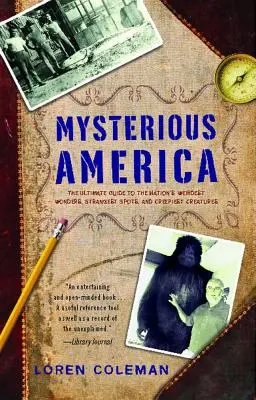 Tajemnicza Ameryka: The Ultimate Guide to the Nation's Weirdest Wonders, Strangest Spots, and Creepiest Creatures - Mysterious America: The Ultimate Guide to the Nation's Weirdest Wonders, Strangest Spots, and Creepiest Creatures