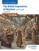 Dostęp do historii: The British Experience of Warfare 1790-1918 dla Edexcel, wydanie drugie - Access to History: The British Experience of Warfare 1790-1918 for Edexcel Second Edition