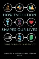 Jak ewolucja kształtuje nasze życie: Eseje o biologii i społeczeństwie - How Evolution Shapes Our Lives: Essays on Biology and Society