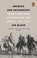 Wrogowie i sąsiedzi - Arabowie i Żydzi w Palestynie i Izraelu, 1917-2017 - Enemies and Neighbours - Arabs and Jews in Palestine and Israel, 1917-2017