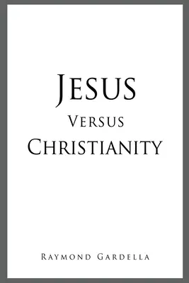 Jezus kontra chrześcijaństwo - Jesus Versus Christianity