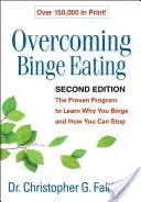 Overcoming Binge Eating, Second Edition: The Proven Program to Learn Why You Binge and How You Can Stop