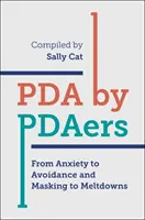 PDA by Pdaers: Od niepokoju do unikania i maskowania do załamań - PDA by Pdaers: From Anxiety to Avoidance and Masking to Meltdowns