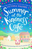 Lato w Kindness Cafe - Wzruszająca, poprawiająca nastrój lektura roku - Summer at the Kindness Cafe - The heartwarming, feel-good read of the year