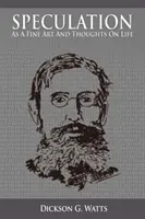 Spekulacja jako sztuka piękna i myśli o życiu - Speculation As a Fine Art and Thoughts on Life
