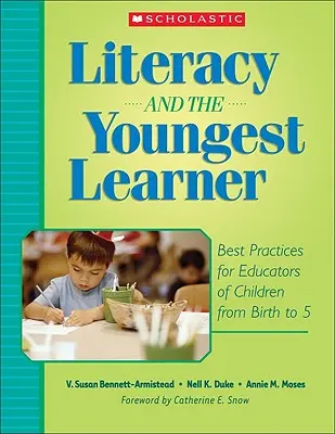 Umiejętność czytania i pisania a najmłodsi uczniowie: Najlepsze praktyki dla wychowawców dzieci w wieku od urodzenia do 5 lat - Literacy and the Youngest Learner: Best Practices for Educators of Children from Birth to 5