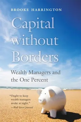 Kapitał bez granic: Zarządzający majątkiem i jeden procent - Capital Without Borders: Wealth Managers and the One Percent