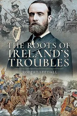 Korzenie irlandzkich kłopotów - The Roots of Ireland's Troubles