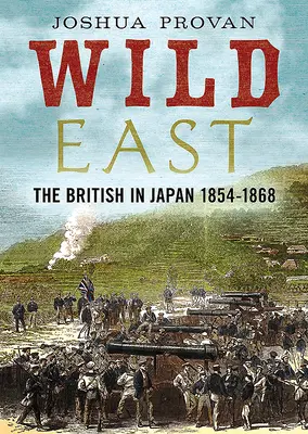 Dziki Wschód: Brytyjczycy w Japonii 1854-1868 - Wild East: The British in Japan 1854-1868