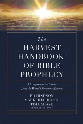 The Harvest Handbook(tm) of Bible Prophecy: Wszechstronny przegląd od największych światowych ekspertów - The Harvest Handbook(tm) of Bible Prophecy: A Comprehensive Survey from the World's Foremost Experts
