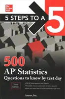 5 kroków do 5: 500 pytań statystycznych AP, które należy znać do dnia testu, wydanie trzecie - 5 Steps to a 5: 500 AP Statistics Questions to Know by Test Day, Third Edition