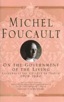 On the Government of the Living: Wykłady w College de France, 1979-1980 - On the Government of the Living: Lectures at the Collge de France, 1979-1980