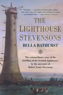 The Lighthouse Stevensons: Niezwykła historia budowy szkockich latarni morskich przez przodków Roberta Louisa Stevensona - The Lighthouse Stevensons: The Extraordinary Story of the Building of the Scottish Lighthouses by the Ancestors of Robert Louis Stevenson