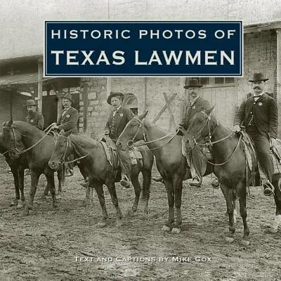 Historyczne zdjęcia teksańskich stróżów prawa - Historic Photos of Texas Lawmen